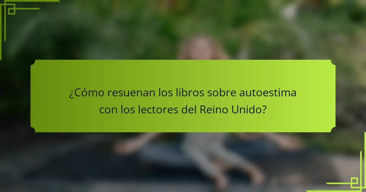 ¿Cómo resuenan los libros sobre autoestima con los lectores del Reino Unido?