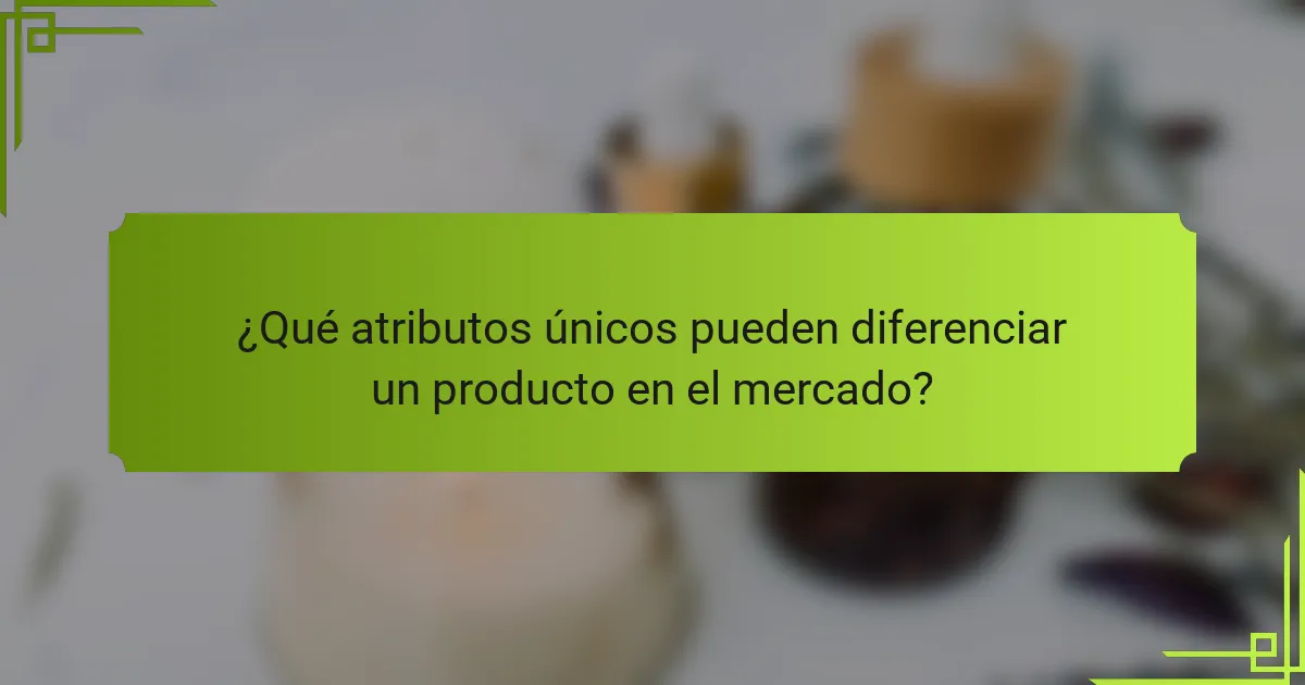 ¿Qué atributos únicos pueden diferenciar un producto en el mercado?
